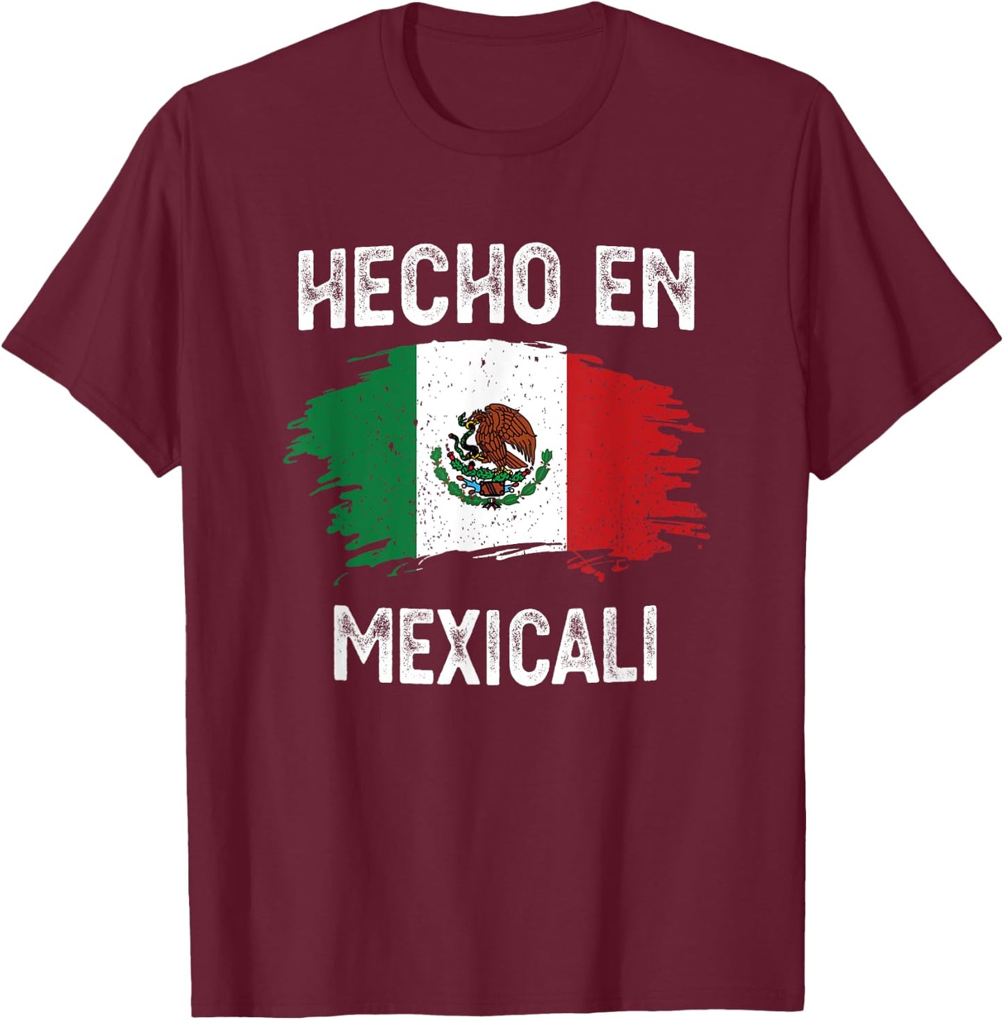 Hecho En Mexicali T-Shirt - T-Shirt | Maroon