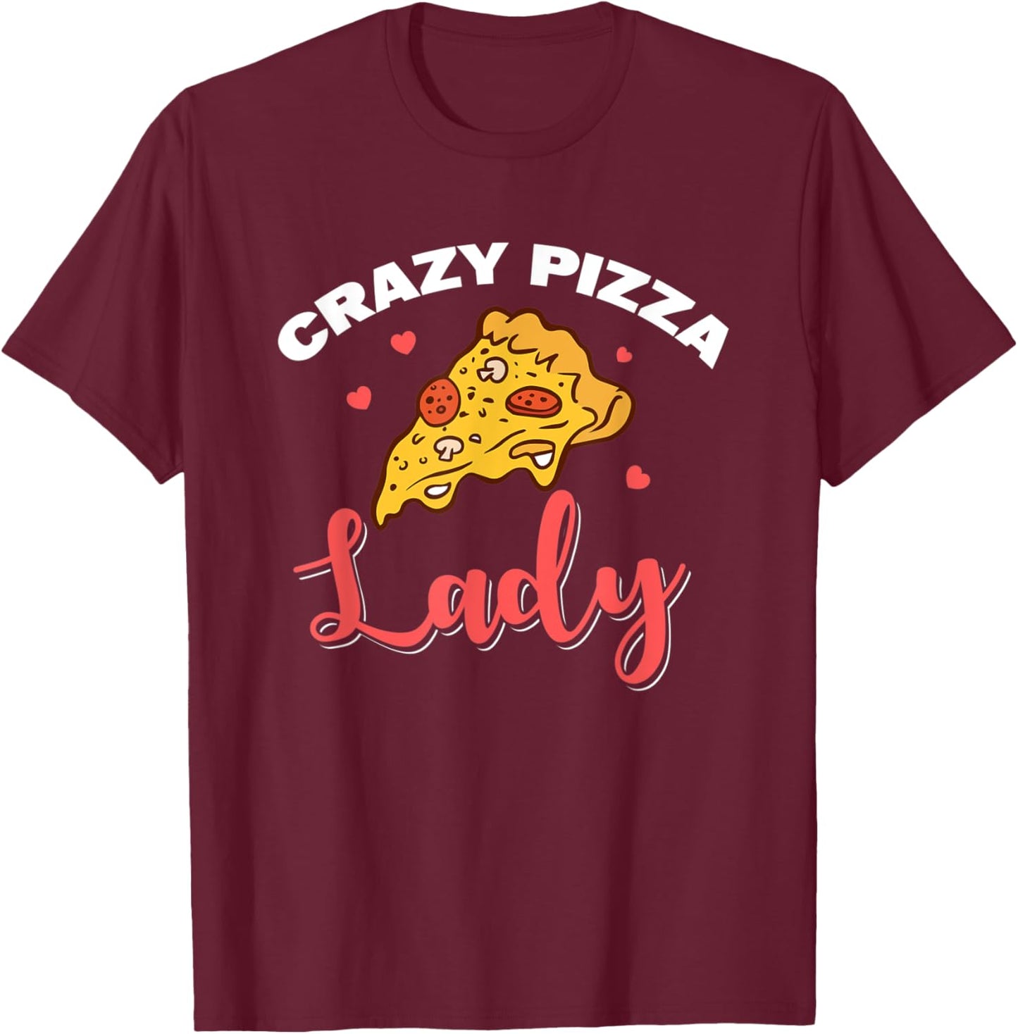 Crazy Pizza Lady Eating Pizza Fan Pizza Women Girl Pizza T-Shirt - T-Shirt | Maroon
