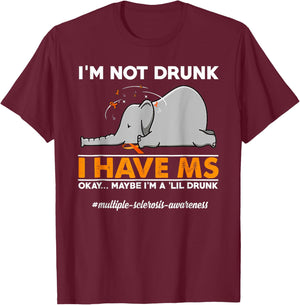 I'm Not Drunk I Have MS Okay Maybe I'm A 'Lil Drunk elephant T-Shirt - T-Shirt | Maroon