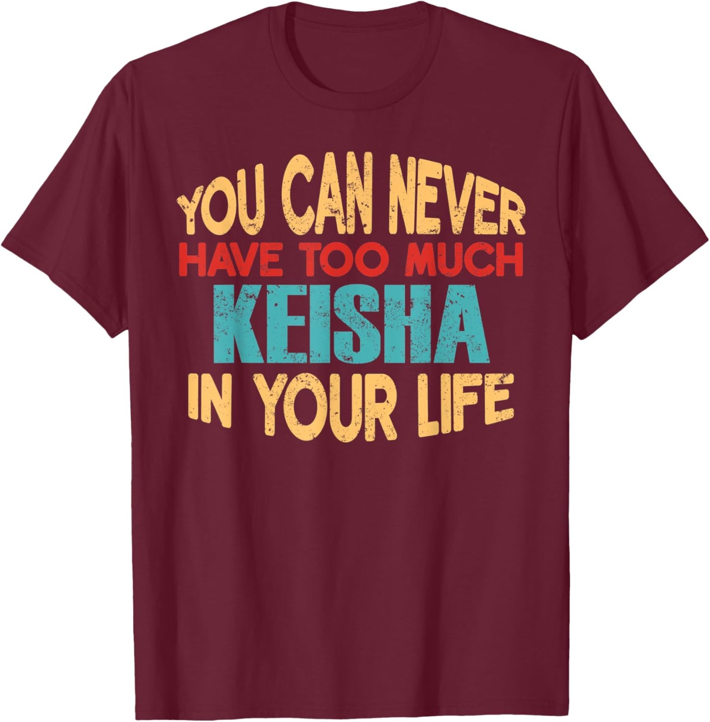 Funny Keisha Personalized First Name Joke Item T-Shirt - T-Shirt | Maroon