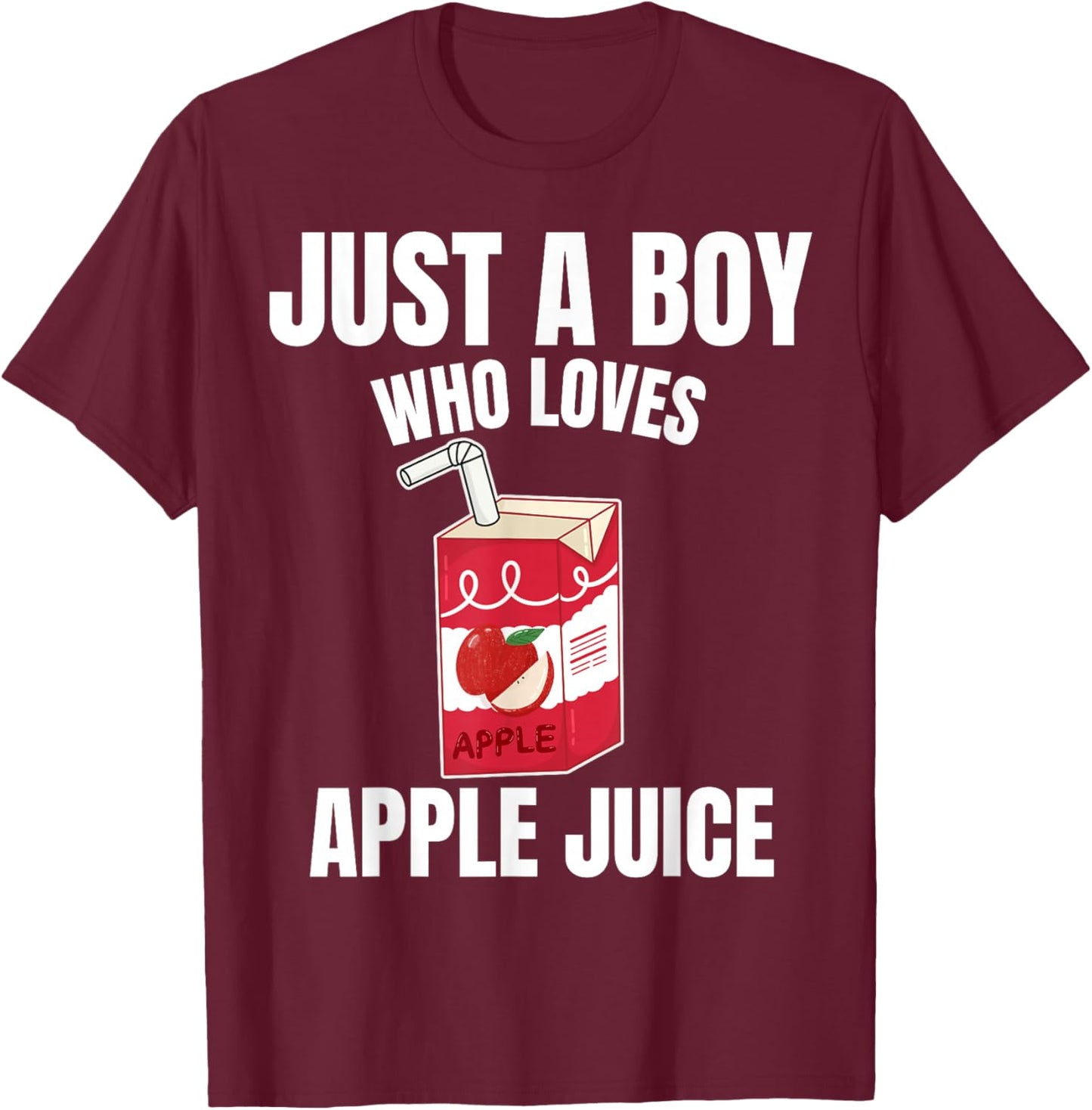Just A Boy Who Loves Apple Juice Juice Lover Fruit Juice T-Shirt - T-Shirt | Maroon
