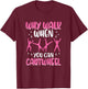 Why Walk When You Can Cartwheel Gymnast Women Girls Kids T-Shirt - T-Shirt | Maroon
