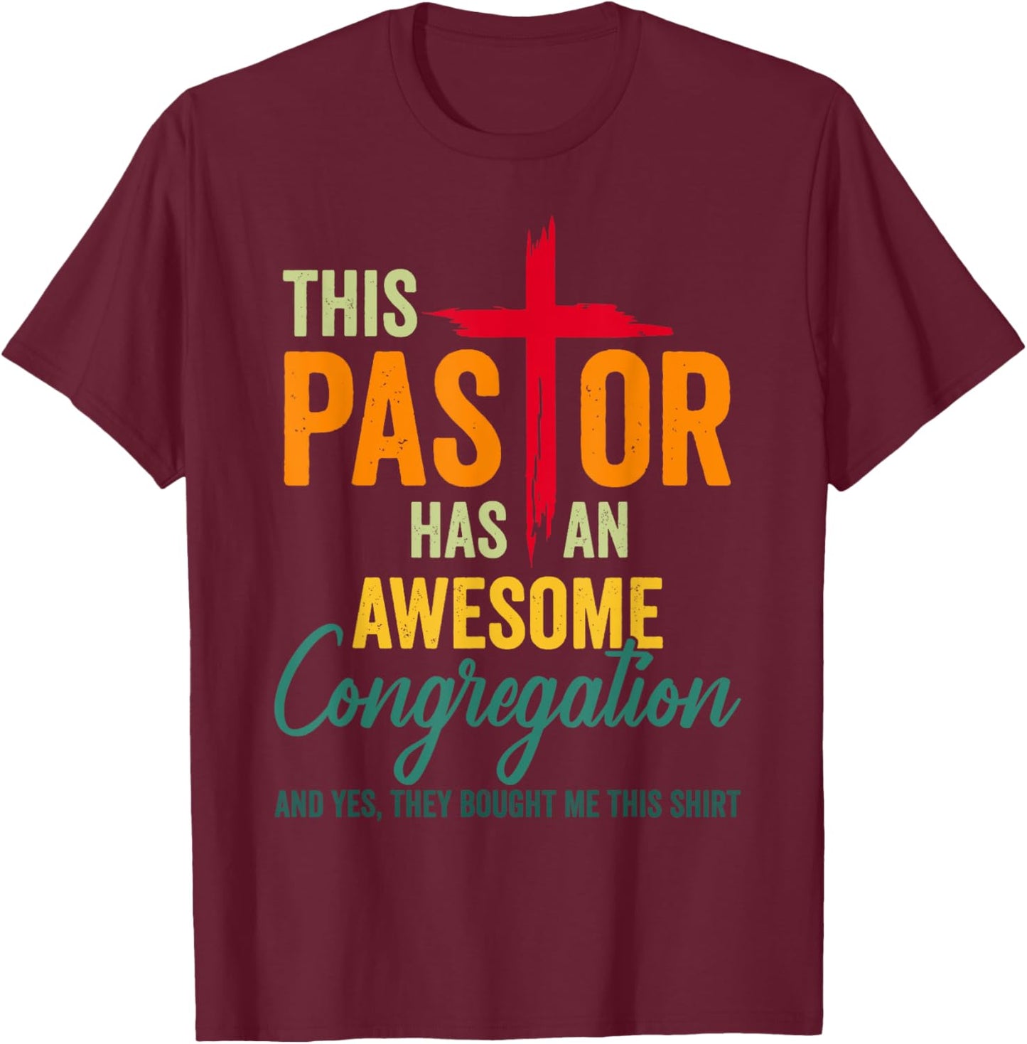 This Pastor Has An Awesome Congregation Preacher T-Shirt - T-Shirt | Maroon