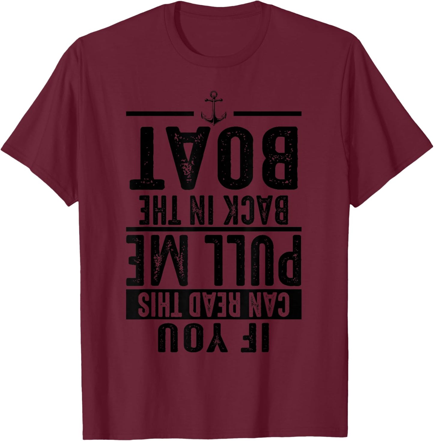 Funny Pull Me Back In The Boat Cool Lake Boating Owner Gift T-Shirt - T-Shirt | Maroon