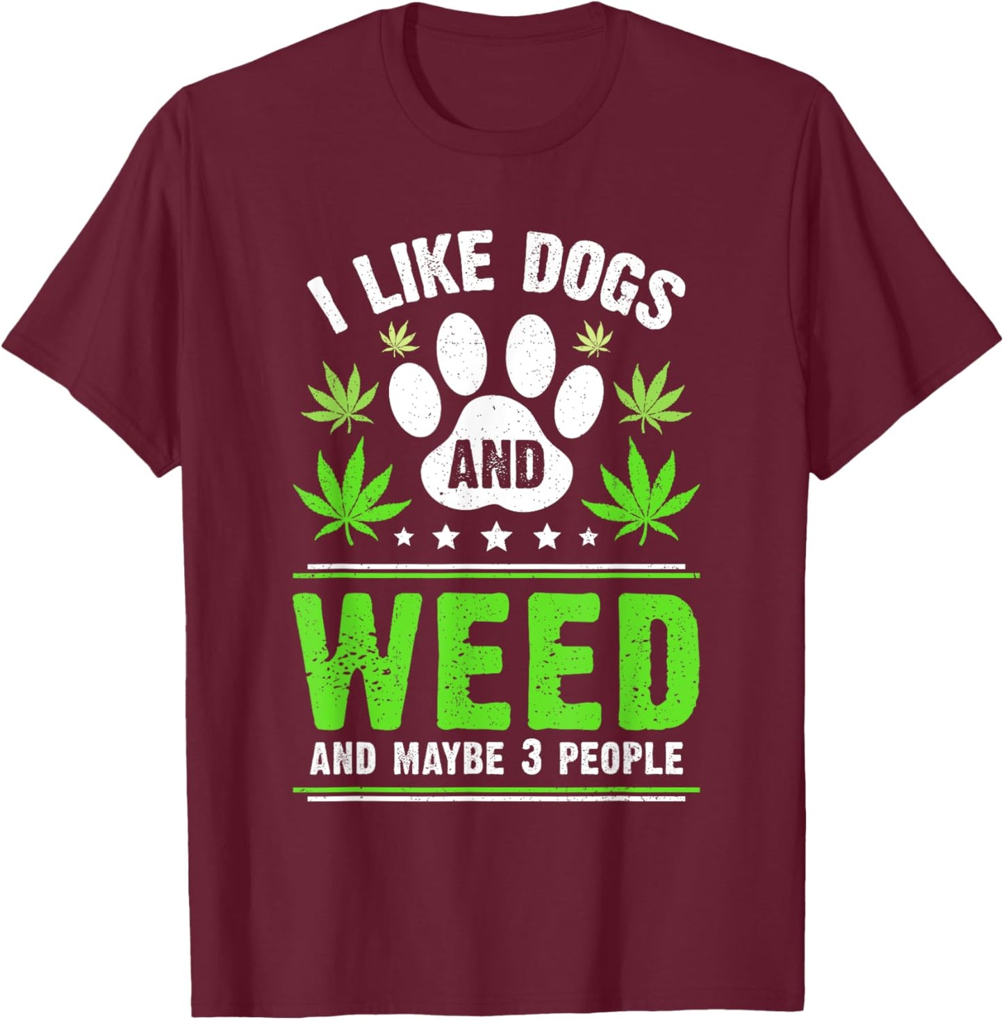 Funny Cannabis I Like Dogs And Weed Cannabis Marijuana T-Shirt - T-Shirt | Maroon