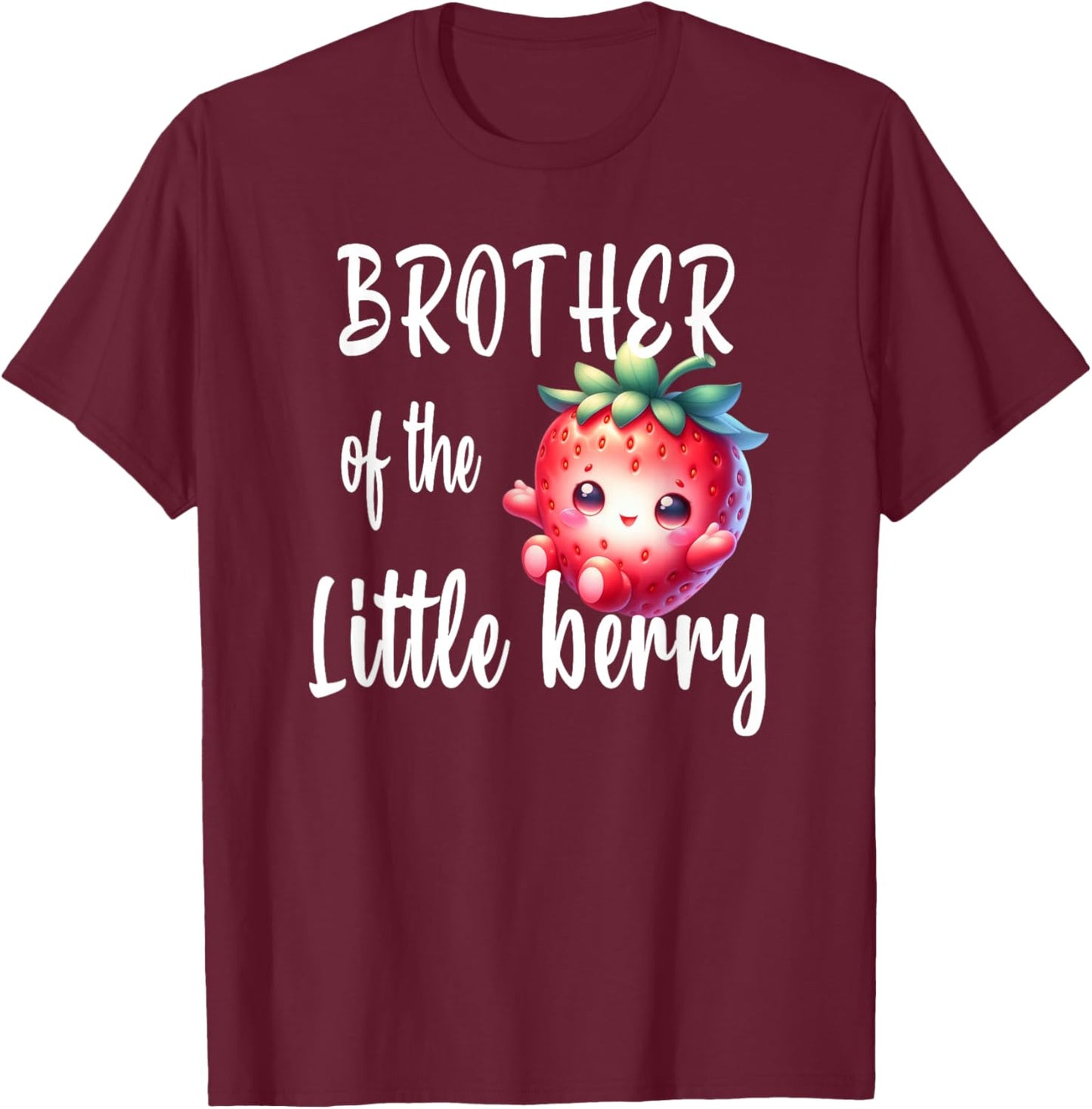Brother of The Little Berry Strawberry Baby Shower Cute T-Shirt - T-Shirt | Maroon