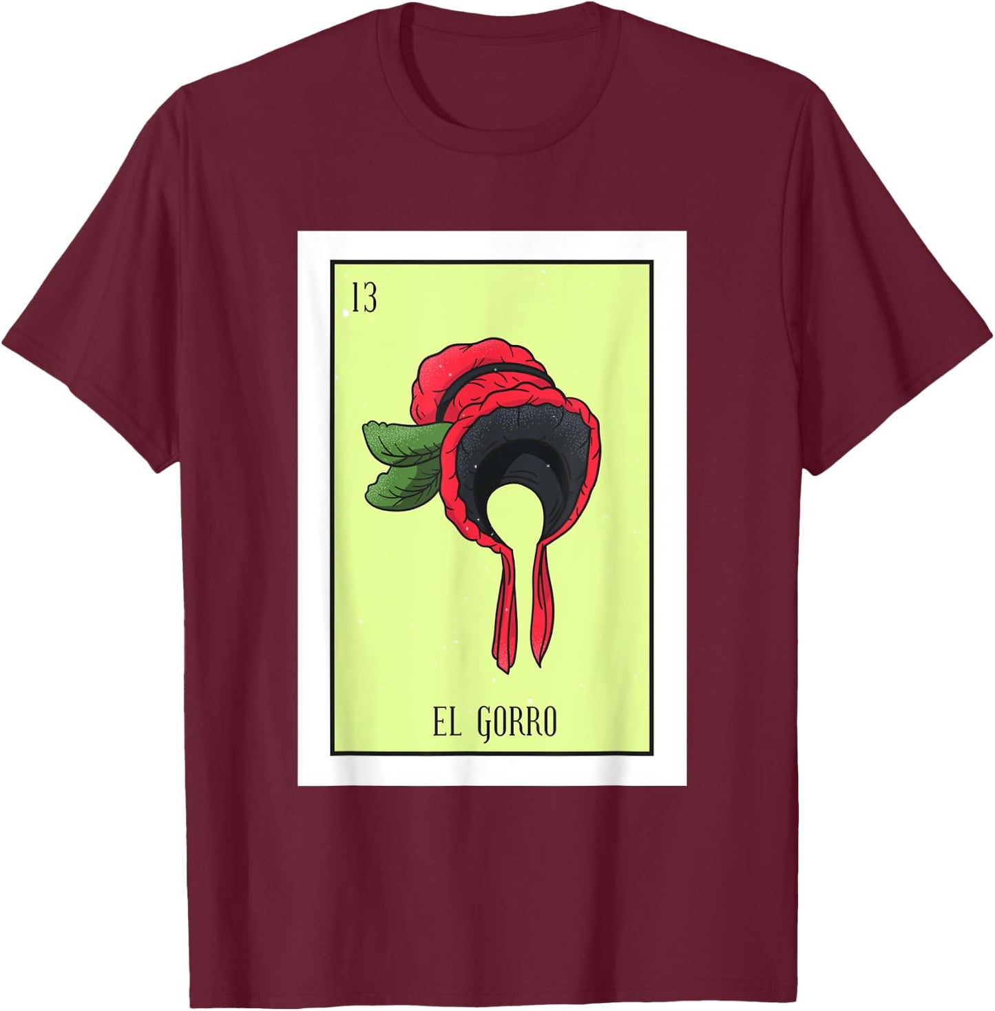 El Gorro Lottery Card Gift The Hat Card Mexican Lottery T-Shirt - T-Shirt | Maroon