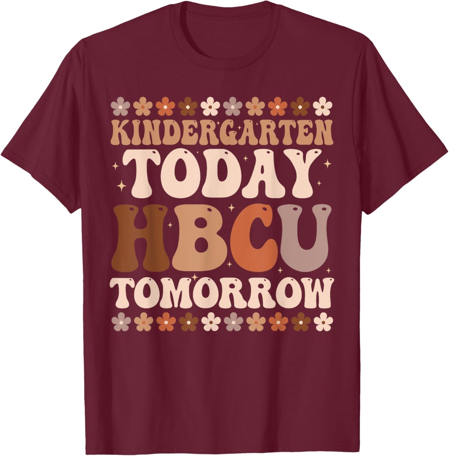 Kindergarten Today HBCU Tomorrow Future HBCU Grad Kids T-Shirt - T-Shirt | Maroon