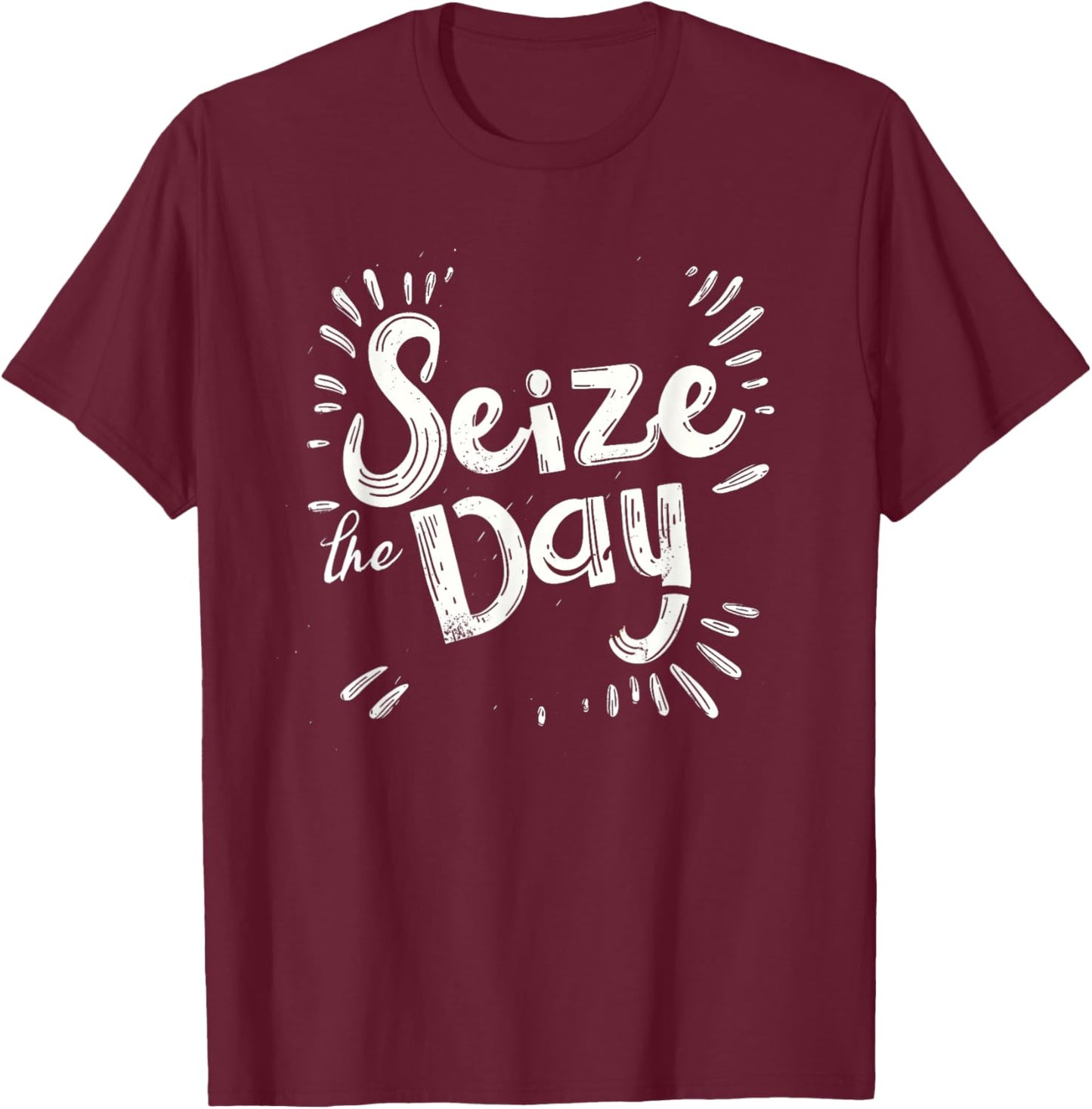 Seize the day for efficient and hard working lovers T-Shirt - T-Shirt | Maroon