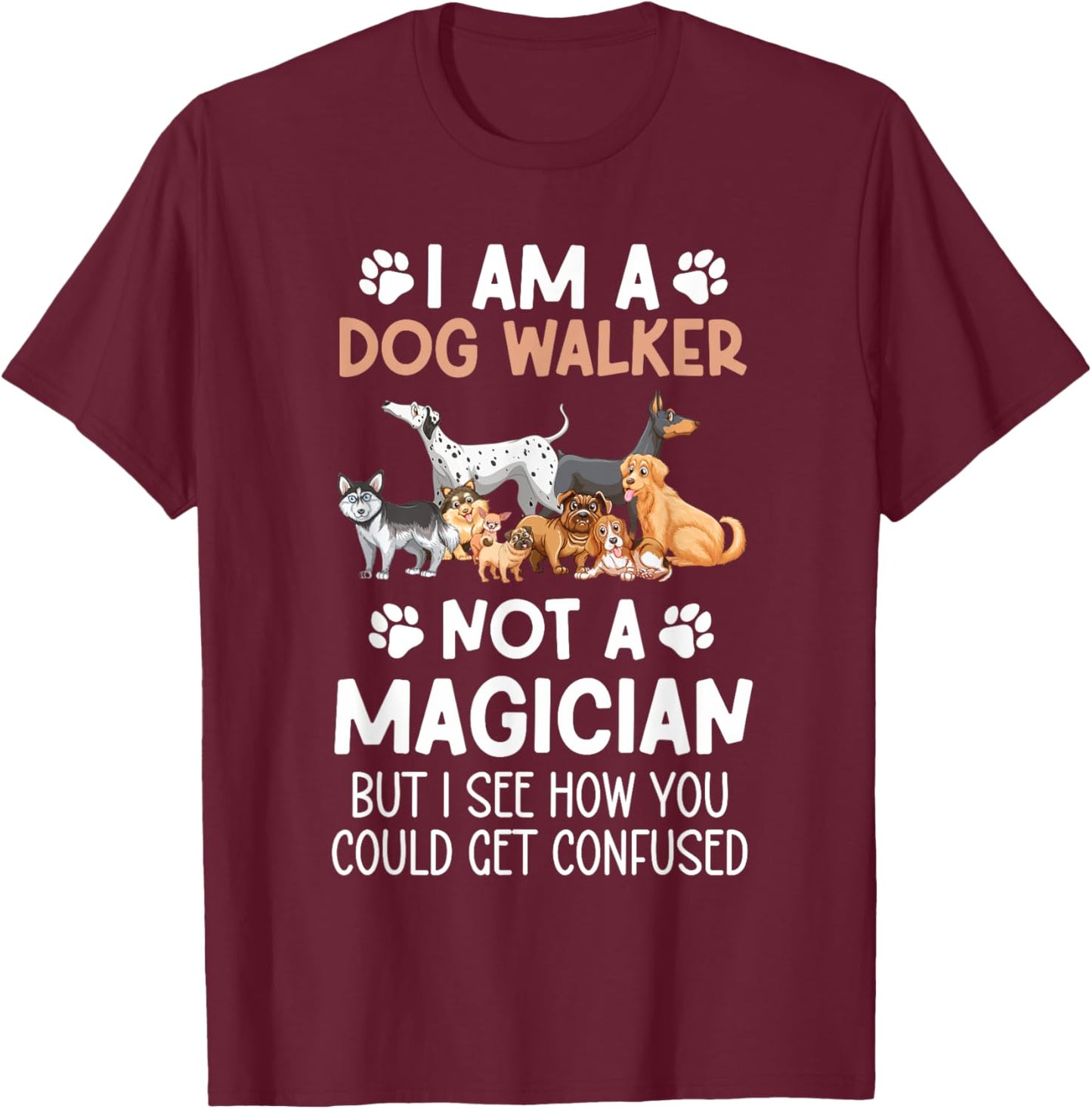 I Am A Dog Walker Best Dog Walker Professional Dog Walker Women T-Shirt - T-Shirt | Maroon
