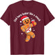 Out Here Looking Like A Snack Funny BouJee Xmas Gingerbread T-Shirt - T-Shirt | Maroon