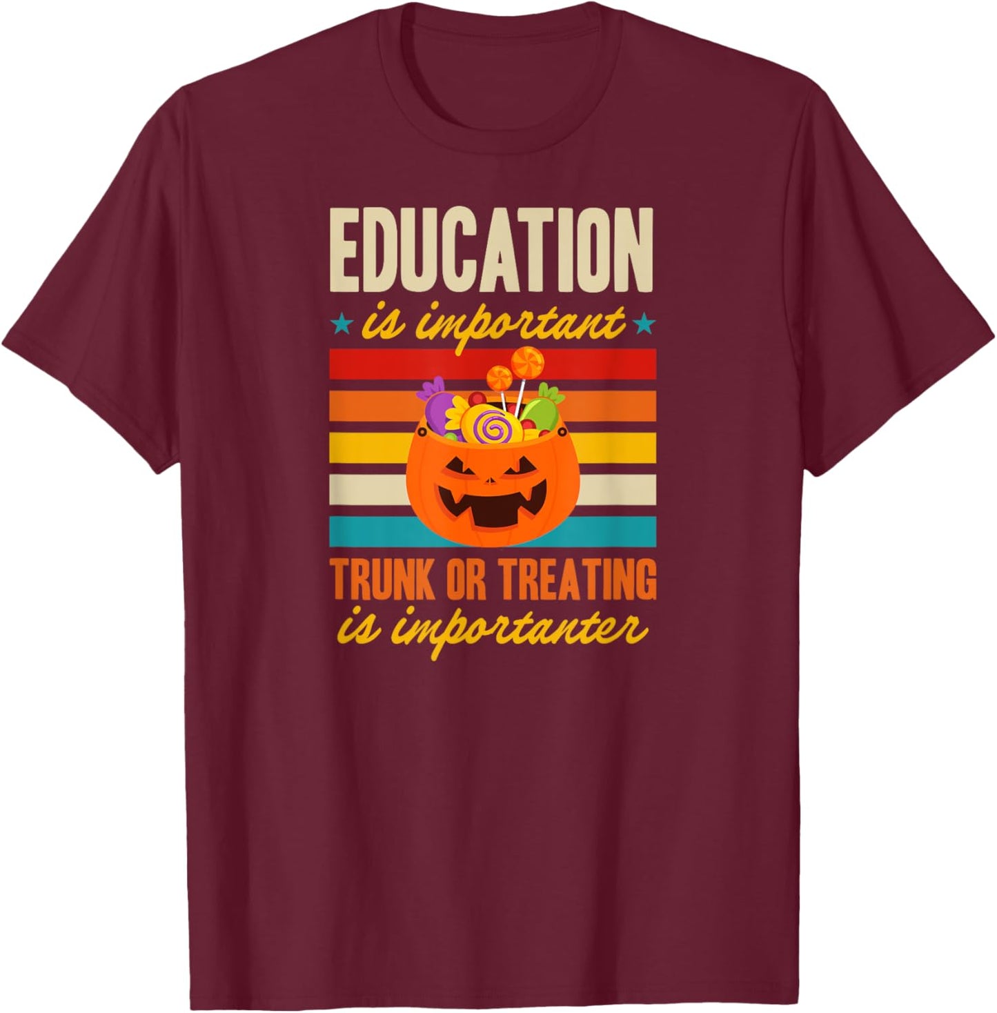 Education Is Important Trunk Or Treating Is Importanter T-Shirt - T-Shirt | Maroon