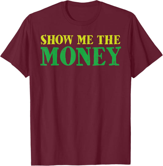 Show me the money T-Shirt - T-Shirt | Maroon