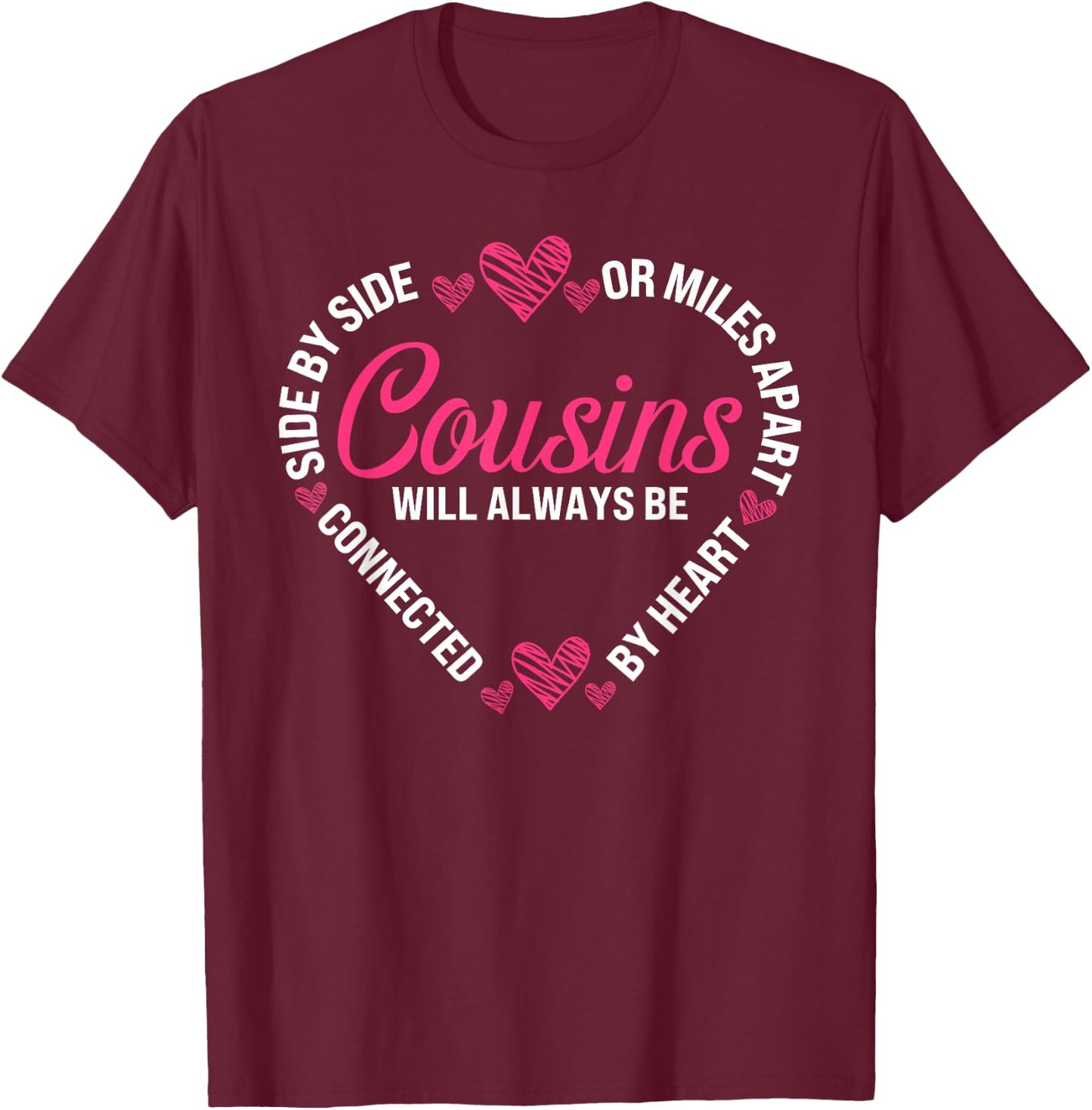 Cousins Side By Side Or Miles Apart Sisters Will Always T-Shirt - T-Shirt | Maroon