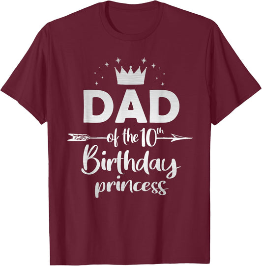 Dad Of The 10th Birthday Princess Girl 10 Years Old B-day T-Shirt - T-Shirt | Maroon