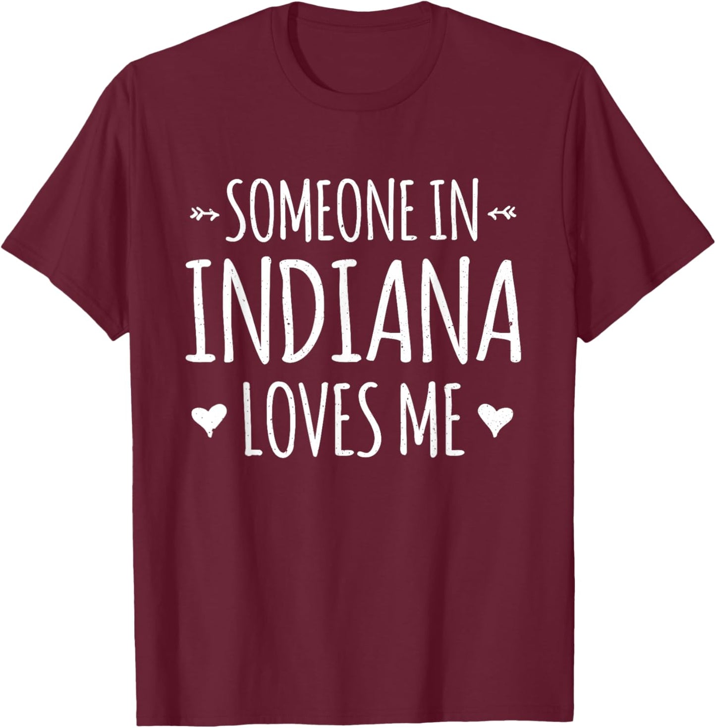 Someone In Indiana Loves Me Heart Proud US State T-Shirt - T-Shirt | Maroon