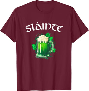 Slainte Irish Cheers Good Health St Patricks Day Green Beer T-Shirt - T-Shirt | Maroon