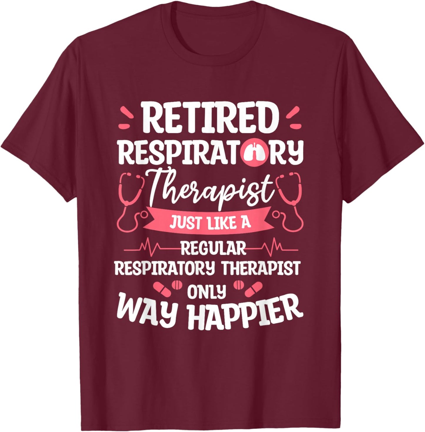 Retired Respiratory Therapist Just Like A Regular T-Shirt - T-Shirt | Maroon