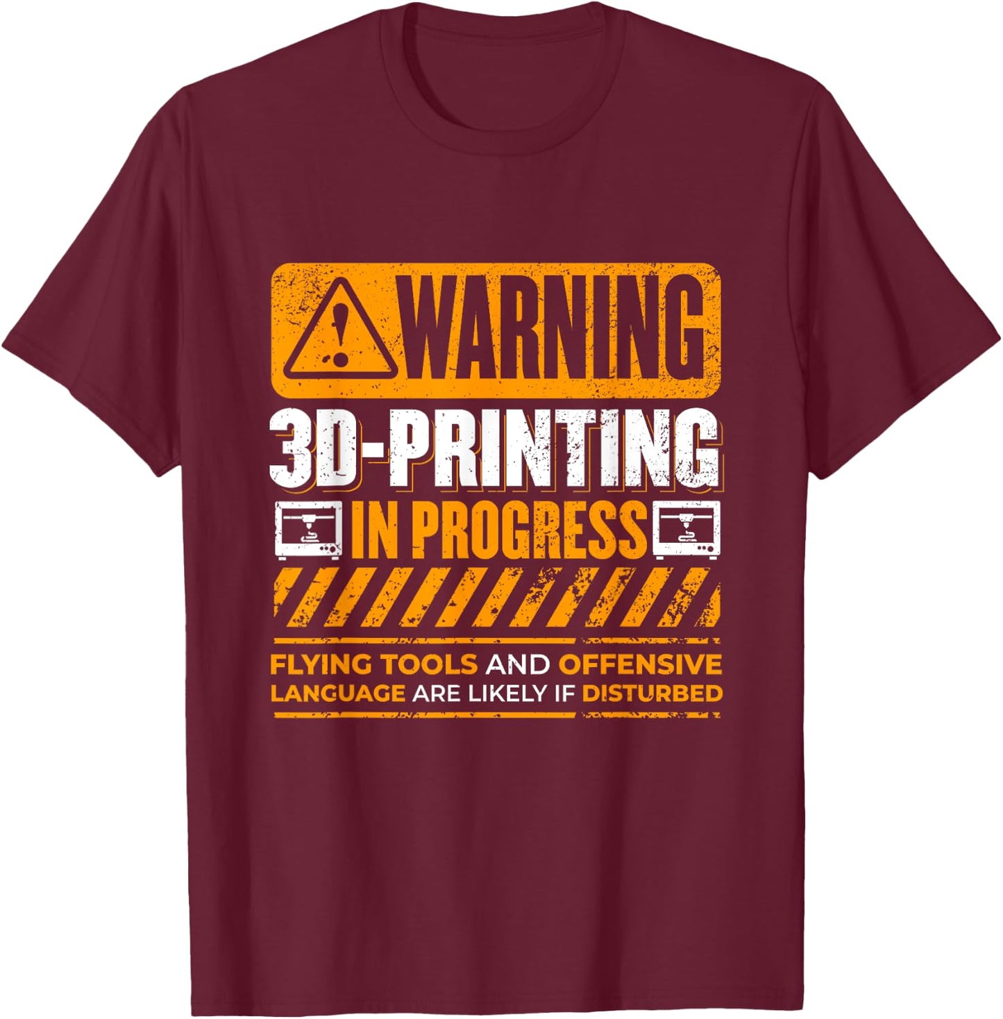 Warning 3D Printing In Progress – Funny Tech T-Shirt - T-Shirt | Maroon