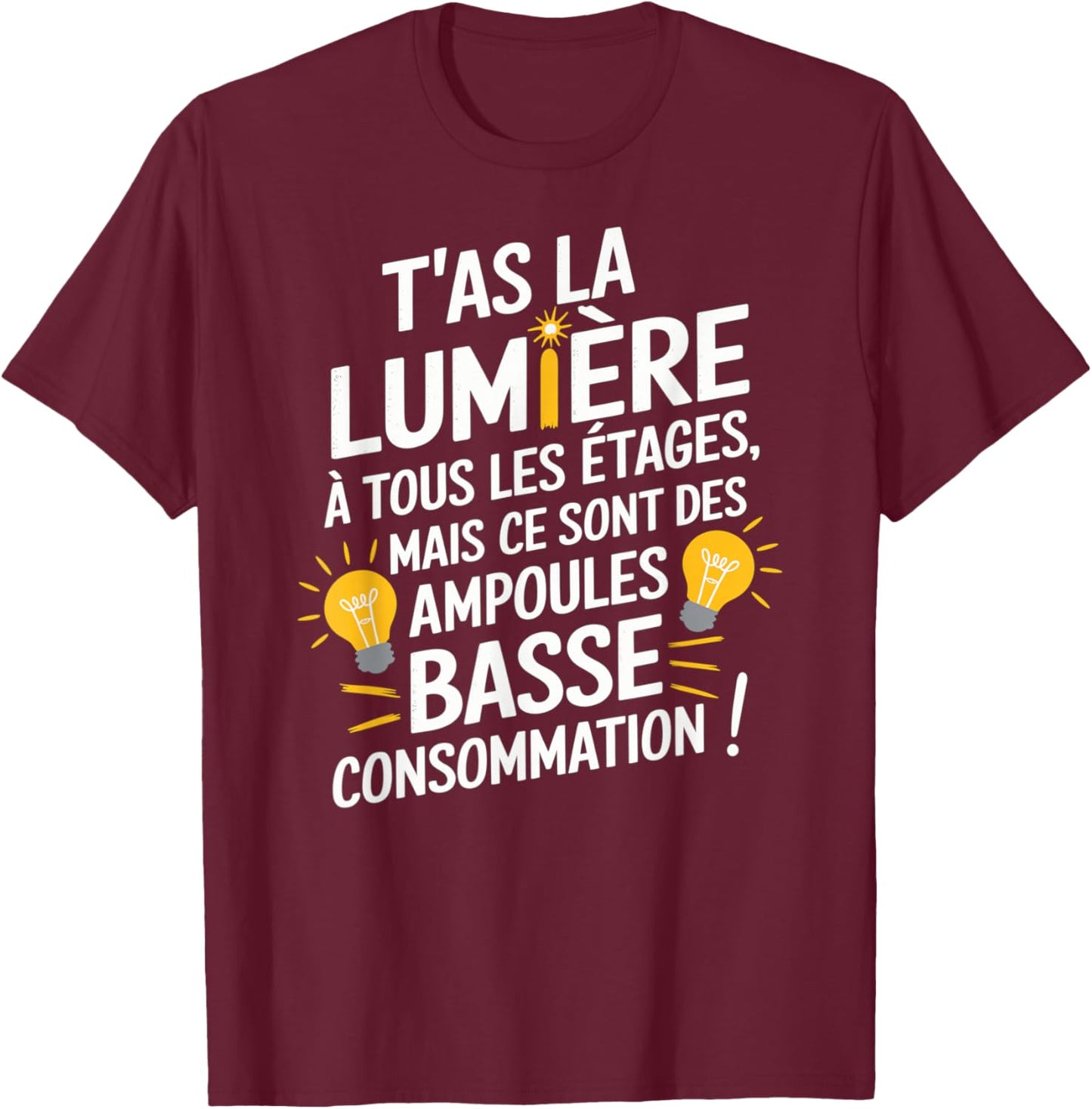 You Have Light On All Floors But Low Bulbs Conso , Black, S T-Shirt - T-Shirt | Maroon