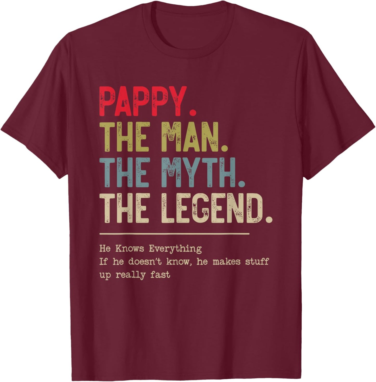 Pappy The Man The Myth The Legend He Knows Everything T-Shirt - T-Shirt | Maroon