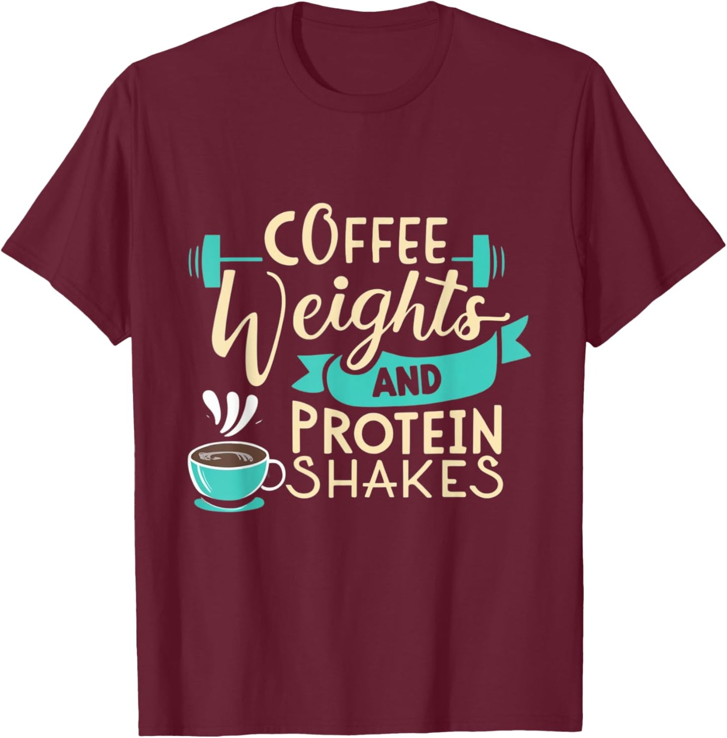 Funny Coffee Weights and Protein Shakes Workout Gym Beans T-Shirt - T-Shirt | Maroon