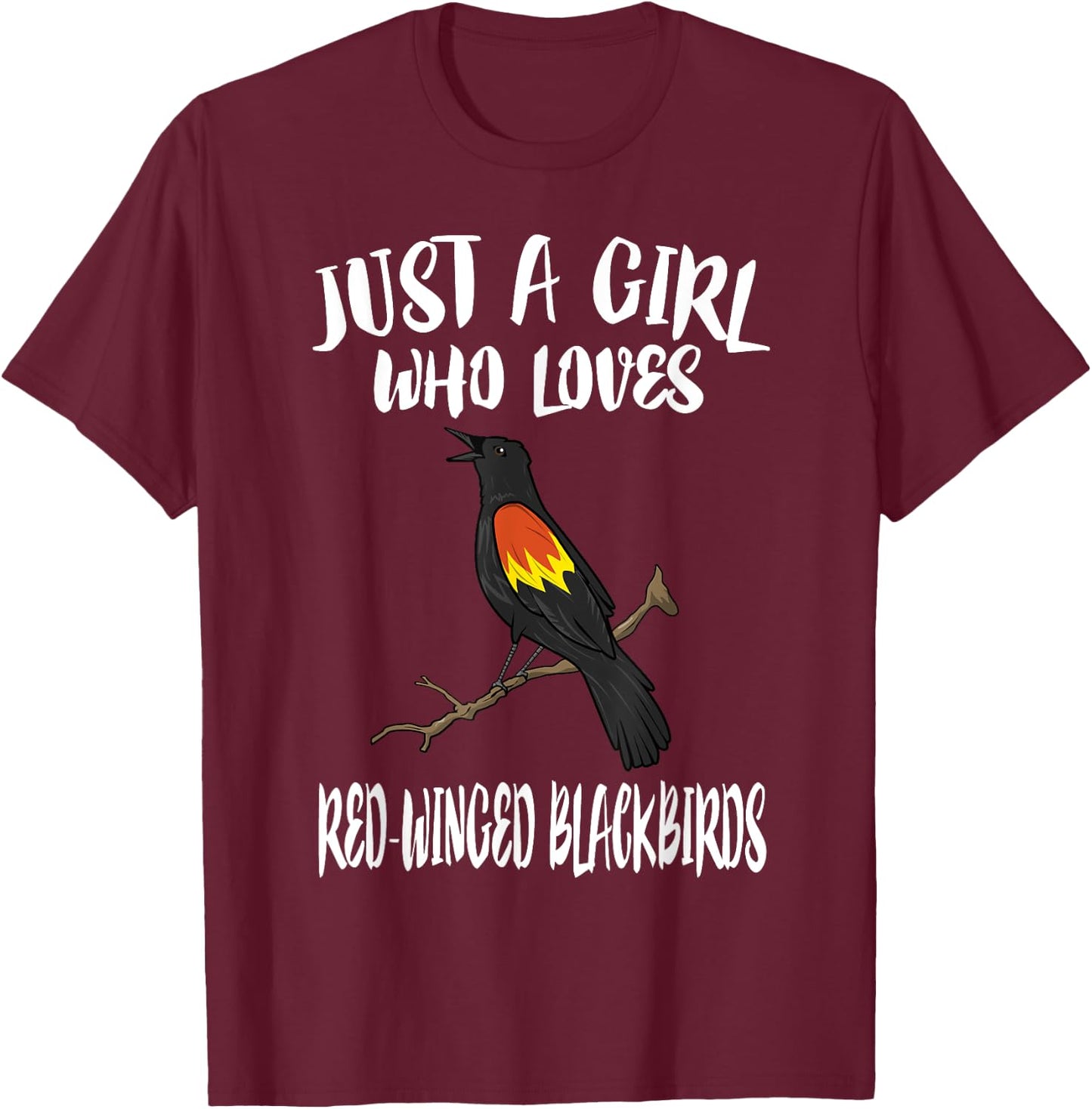 Just A Girl Who Loves Red-winged Blackbirds Birding Gift T-Shirt - T-Shirt | Maroon