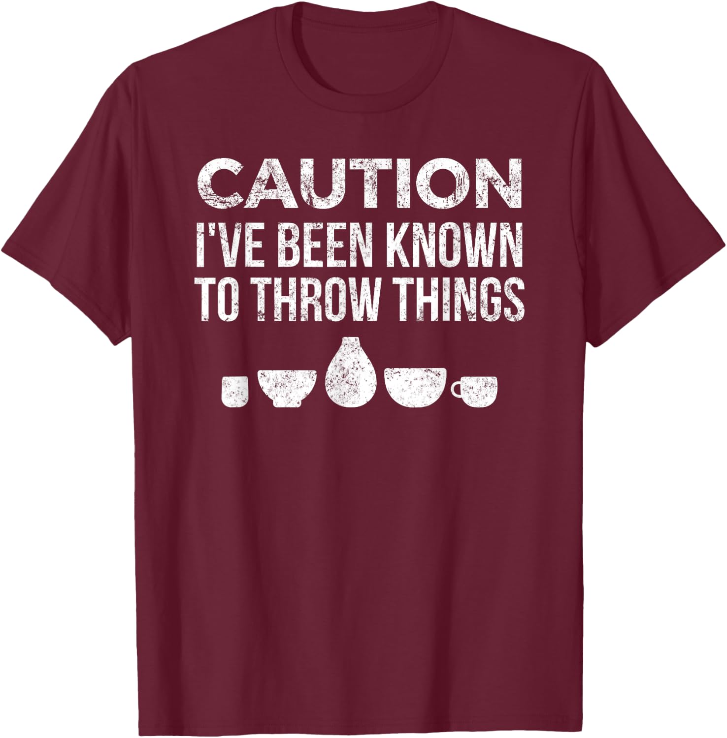 Funny Pottery Ceramics I've Been Known to Throw Things T-Shirt - T-Shirt | Maroon