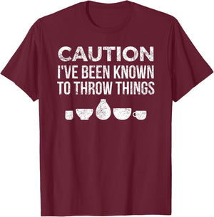 Funny Pottery Ceramics I've Been Known to Throw Things T-Shirt - T-Shirt | Maroon