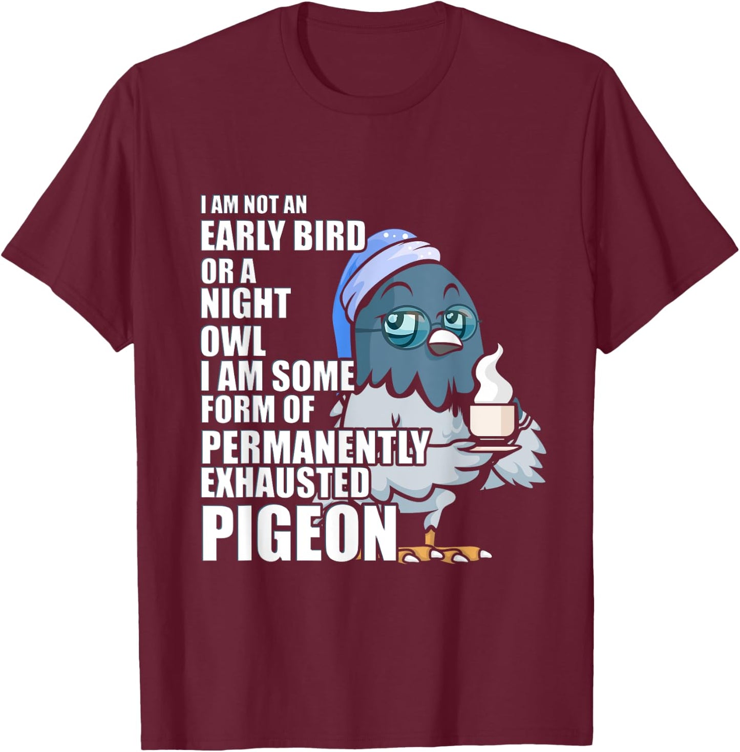 Permanently Exhausted Pigeon Funny Tired With Coffee Sleepy T-Shirt - T-Shirt | Maroon