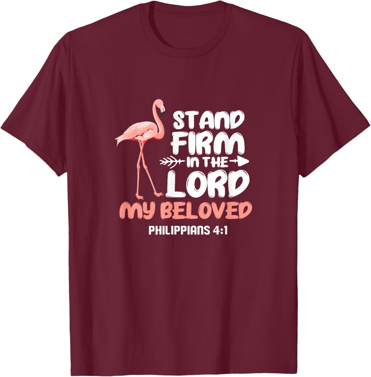 Stand Firm In The Lord Flamingo Bird Christian T-Shirt - T-Shirt | Maroon