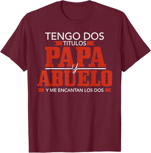 Tengo Dos Titulos Papa Y Abuelo Dia Del Padre T-Shirt - T-Shirt | Maroon