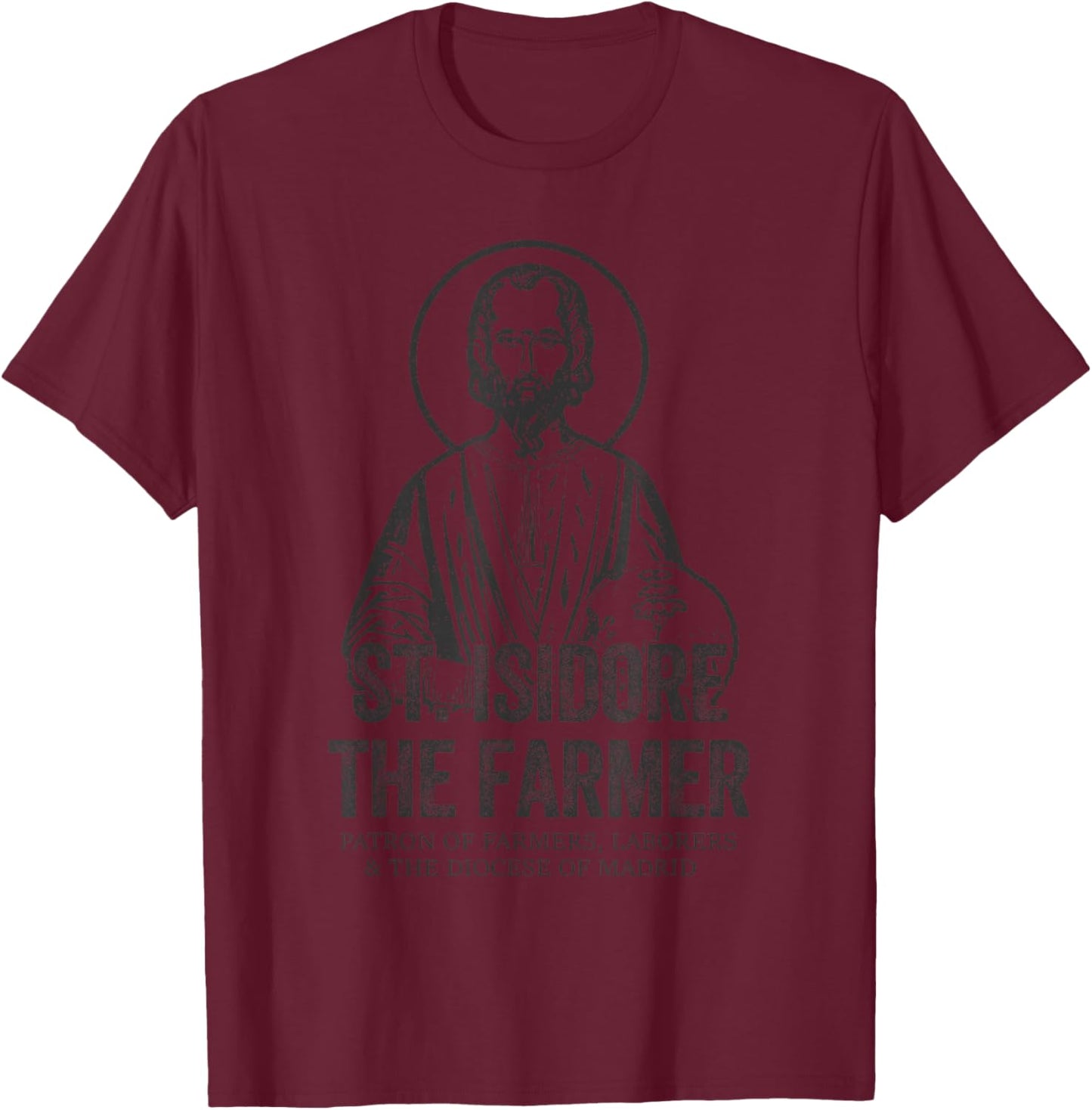 Catholicism St. Isidore The Farmer Jesus Christian Saint T-Shirt - T-Shirt | Maroon