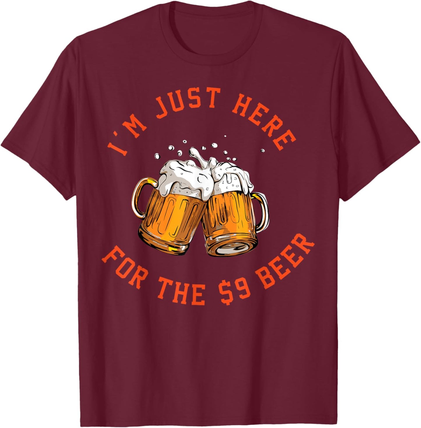 I'm Just Here For The $9 Beer T-Shirt - T-Shirt | Maroon