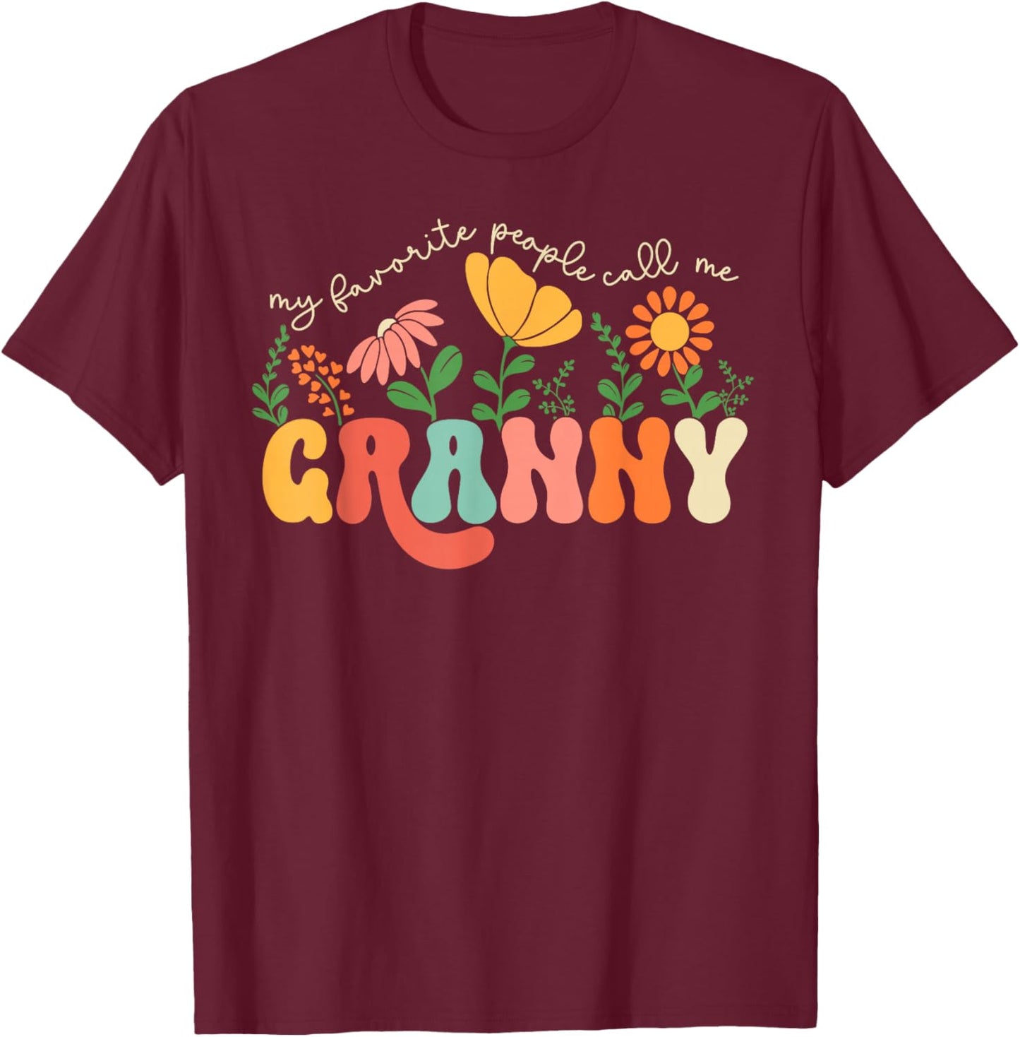 My Favorite People Call Me Granny Mothers Day T-Shirt - T-Shirt | Maroon