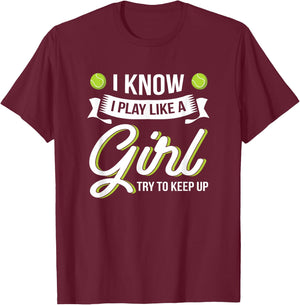 I Know I Play Like A Girl Funny Tennis Shirt Tennis Lover T-Shirt - T-Shirt | Maroon
