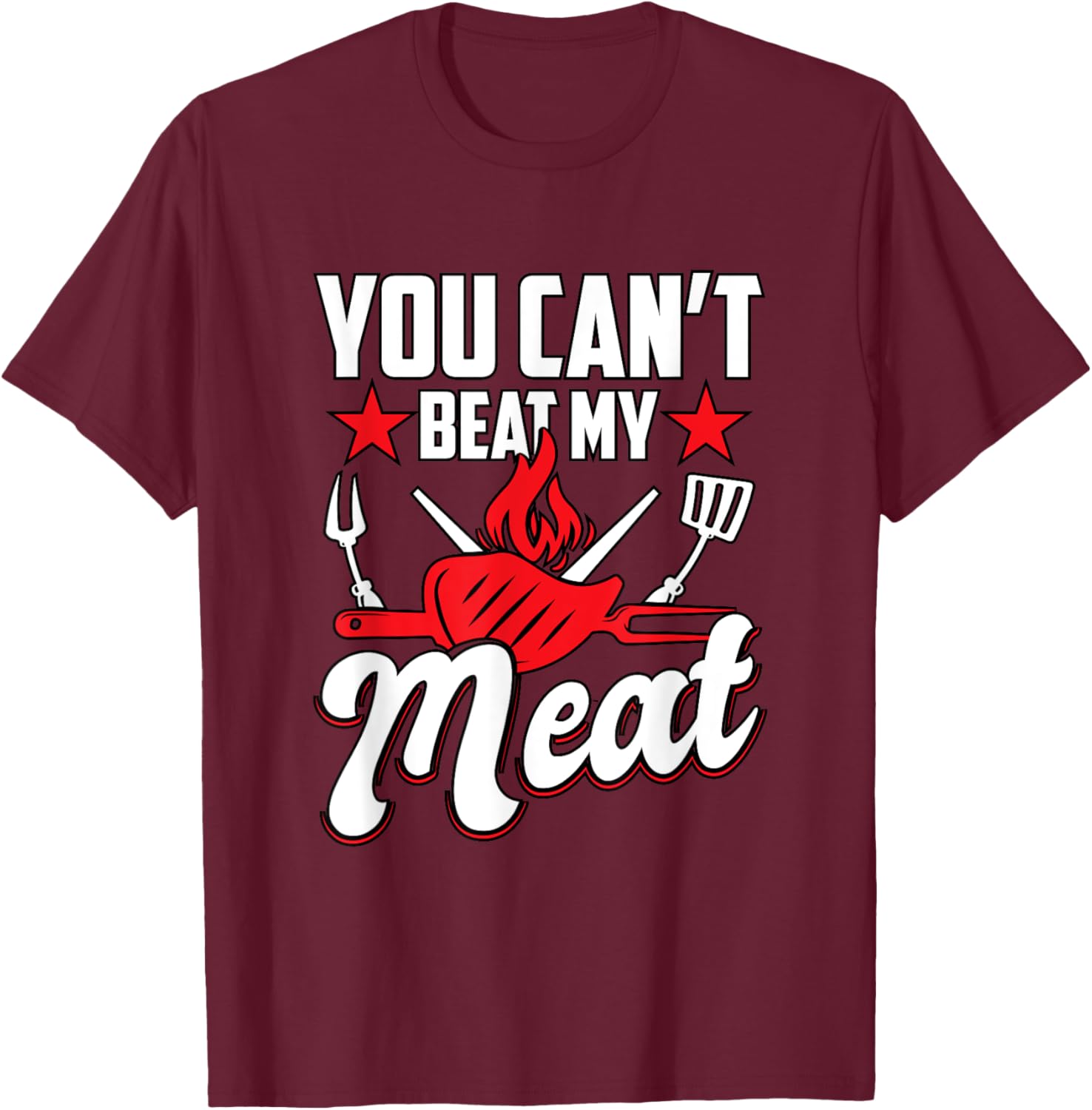 You Can't Beat My Meat Barbeque BBQ T-Shirt - T-Shirt | Maroon