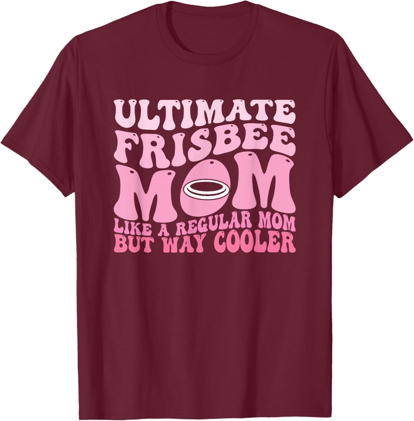 Frisbee Mom Flying Disc Throwing Funny Ultimate Frisbee T-Shirt - T-Shirt | Maroon