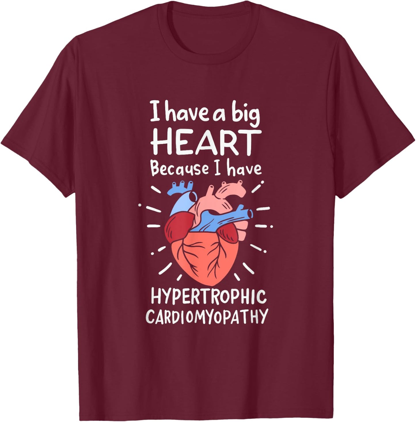 I've a Big Heart Because I've Hypertrophic Cardiomyopathy T-Shirt - T-Shirt | Maroon