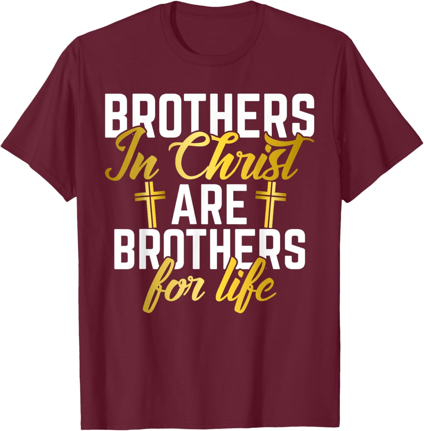 Brothers in Christ are Brothers for Life Brother T-Shirt - T-Shirt | Maroon
