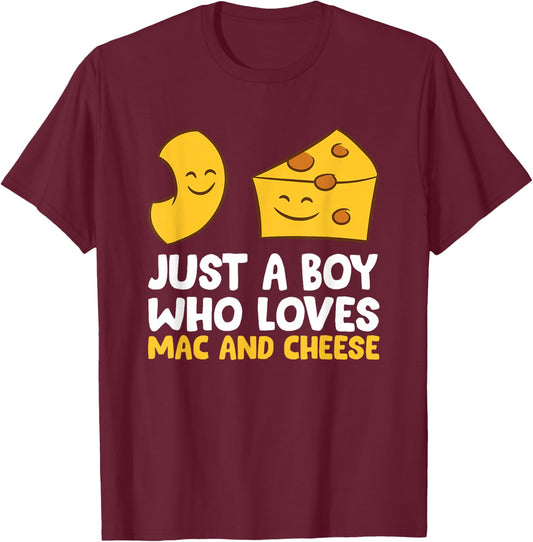 Macaroni and Cheese Just a Boy Who Loves Mac and Cheese T-Shirt - T-Shirt | Maroon