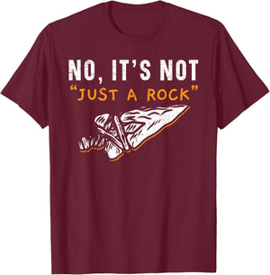 No It's Not Just A Rock Flintknapping Arrowhead Hunting T-Shirt - T-Shirt | Maroon