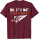 No It's Not Just A Rock Flintknapping Arrowhead Hunting T-Shirt - T-Shirt | Maroon