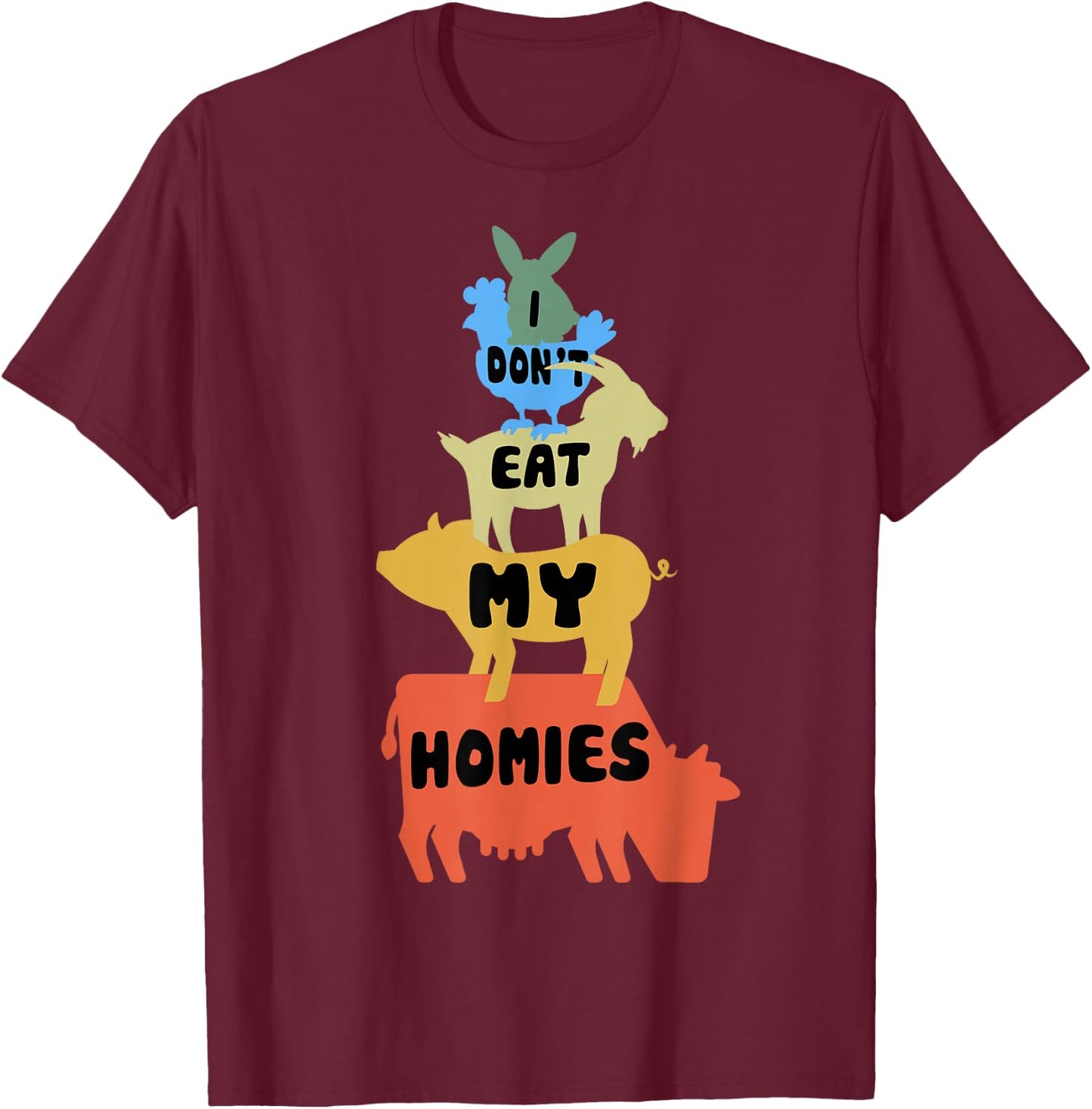 Funny Vegan - Vegetarian - I Don't Eat My Homies - Animal T-Shirt - T-Shirt | Maroon