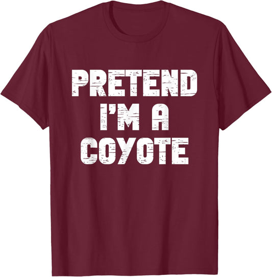 Halloween Pretend I'm A Coyote Costume Funny Lazy Adult Kids T-Shirt - T-Shirt | Maroon