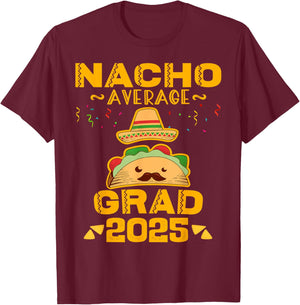 Nacho Average Grad 2025 Graduation Senior Cinco De Mayo T-Shirt - T-Shirt | Maroon