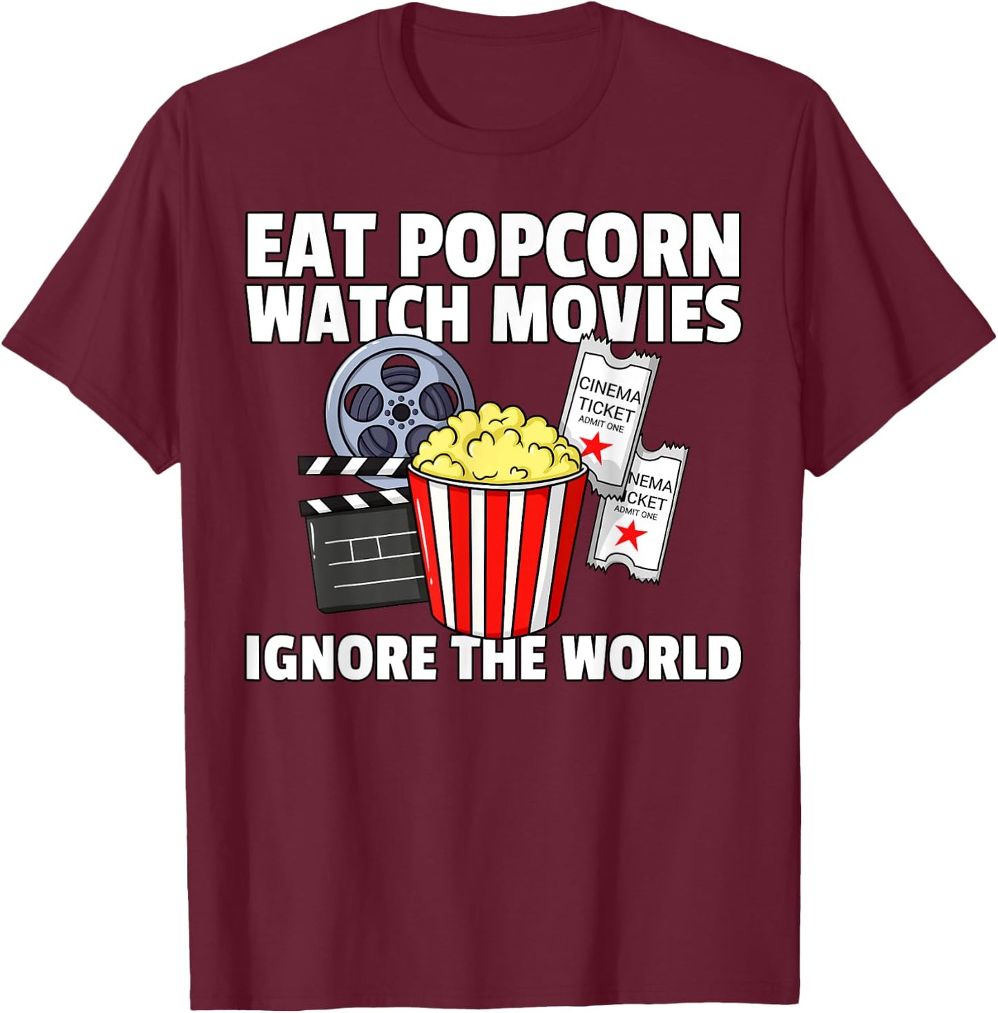 Eat Popcorn Watch Movies Ignore the World Cinema Night T-Shirt - T-Shirt | Maroon