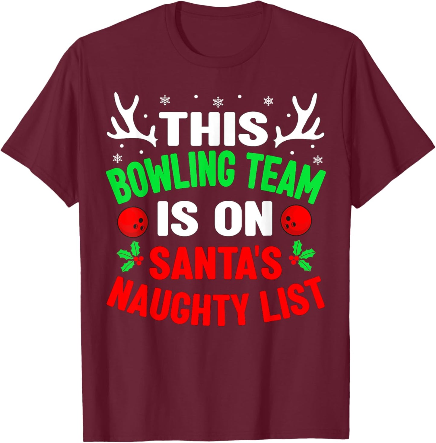 Christmas Bowling Team On Santa's Naughty List Men Women T-Shirt - T-Shirt | Maroon