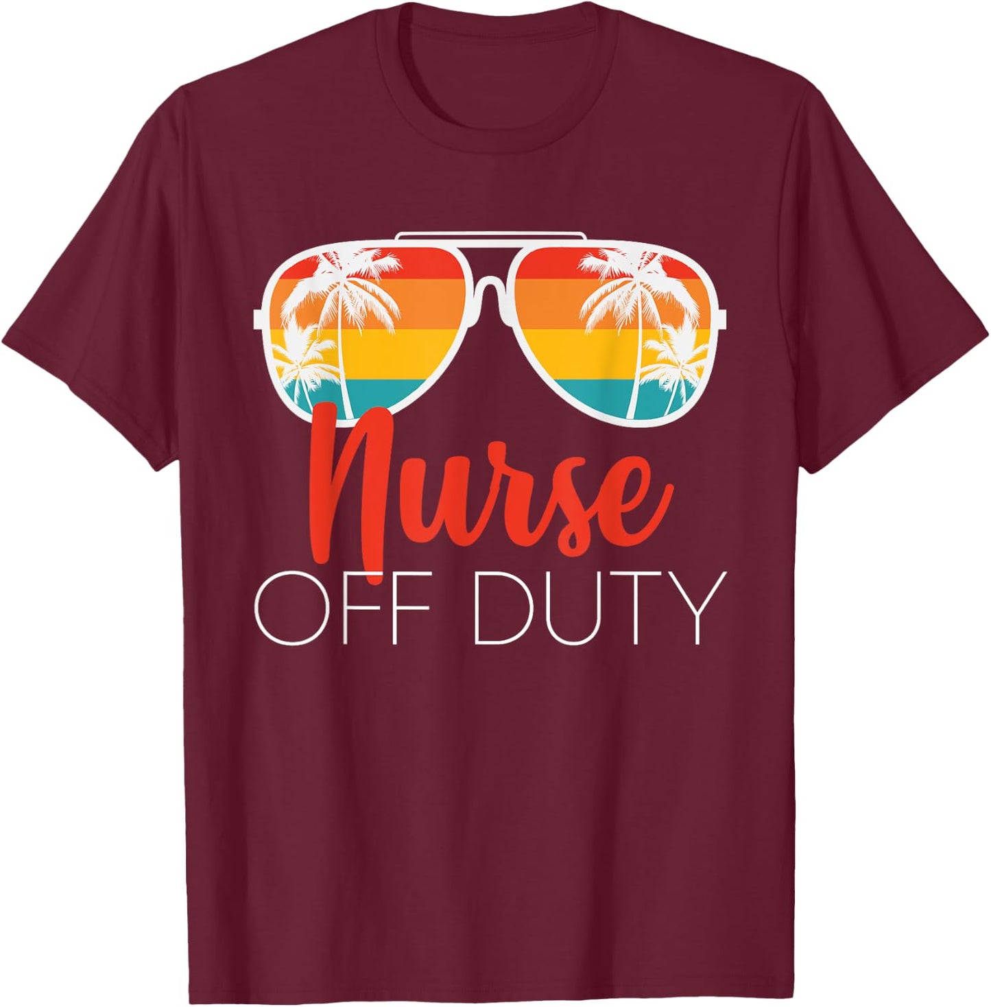 Nurse Off Duty Shirt Nurse Off Duty Nurse T-Shirt - T-Shirt | Maroon