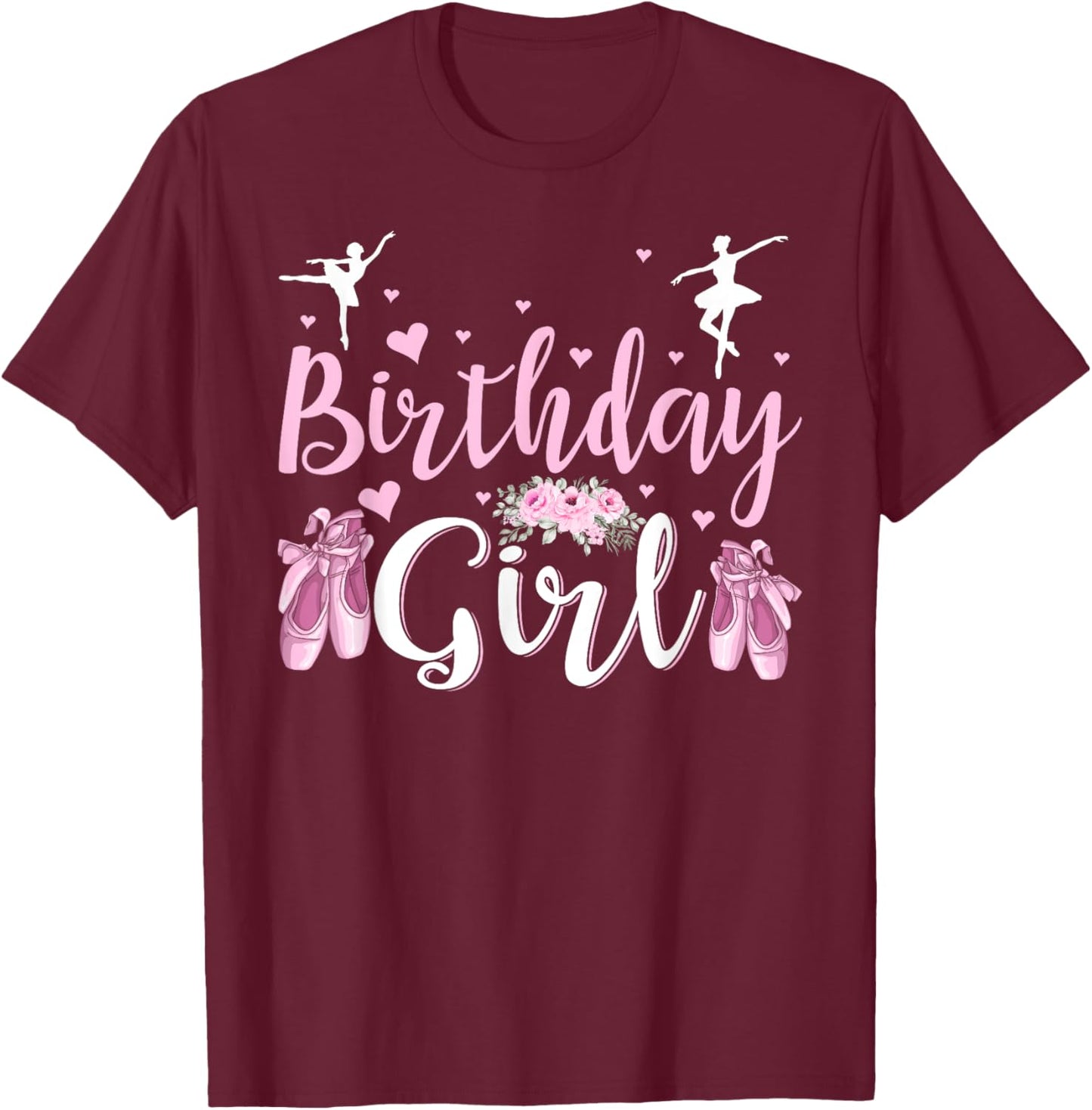 The Birthday Girl Ballet Dancer Ballerina Family Party T-Shirt - T-Shirt | Maroon